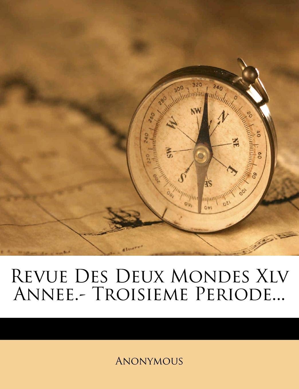 Revue Des Deux Mondes XLV Annee.- Troisieme Periode... book