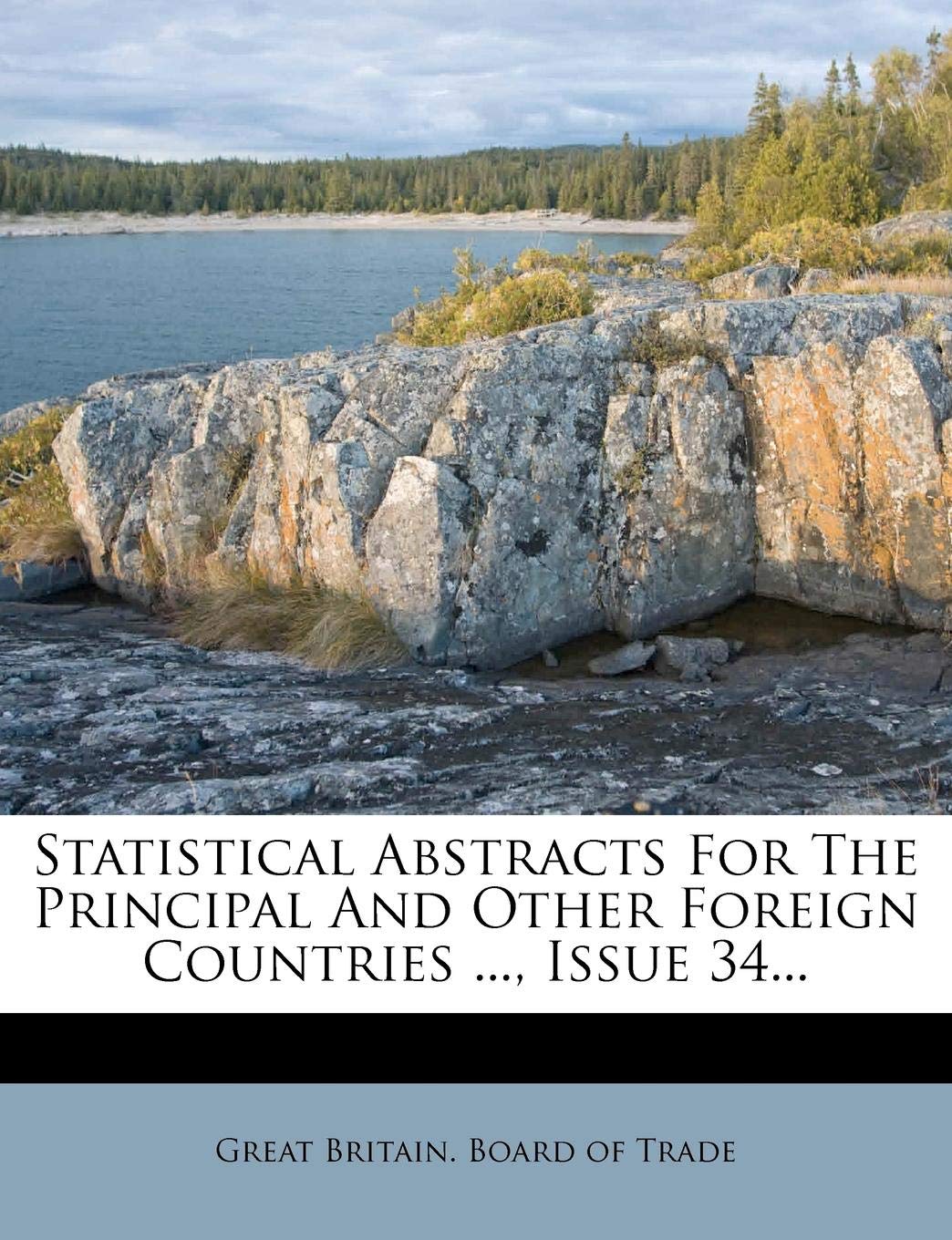Statistical Abstracts for the Principal and Other Foreign Countries ..., Issue 34... Politics & History