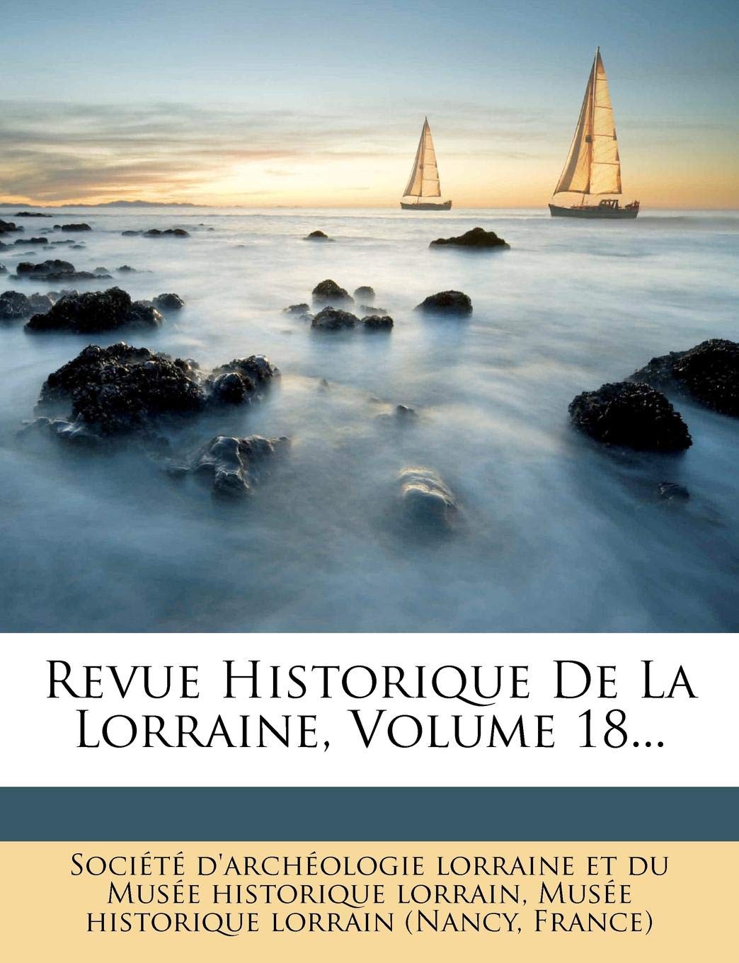 Revue Historique De La Lorraine, Volume 18... book