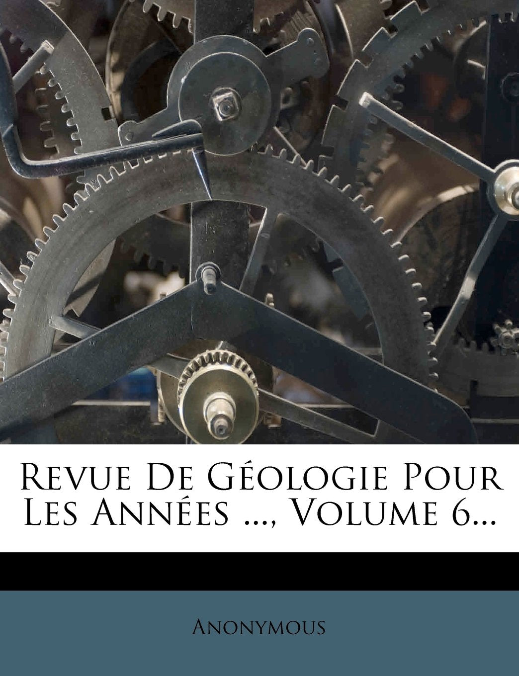 Revue de Géologie Pour Les Années ..., Volume 6... book