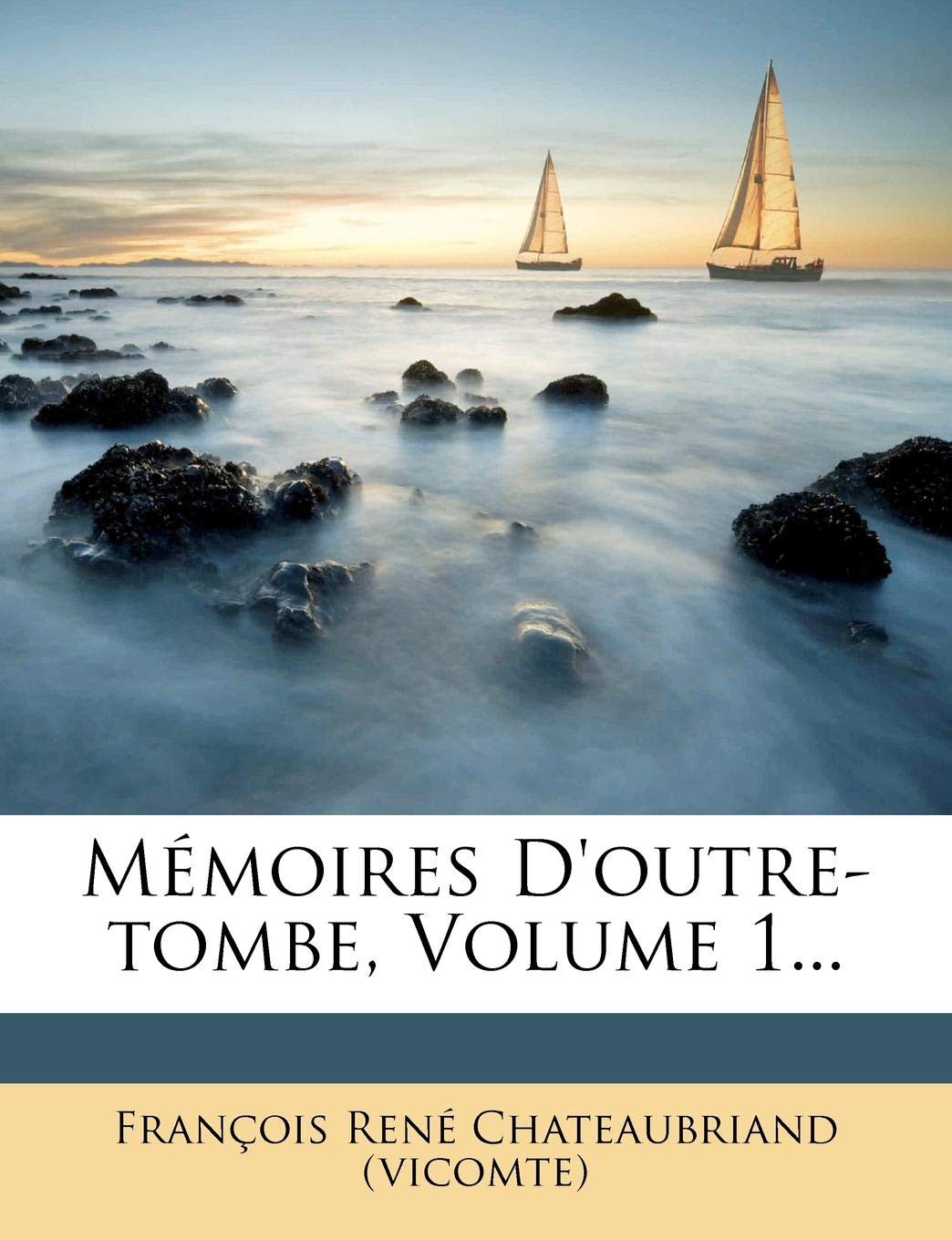 Mémoires D'outre-tombe, Volume 1... book