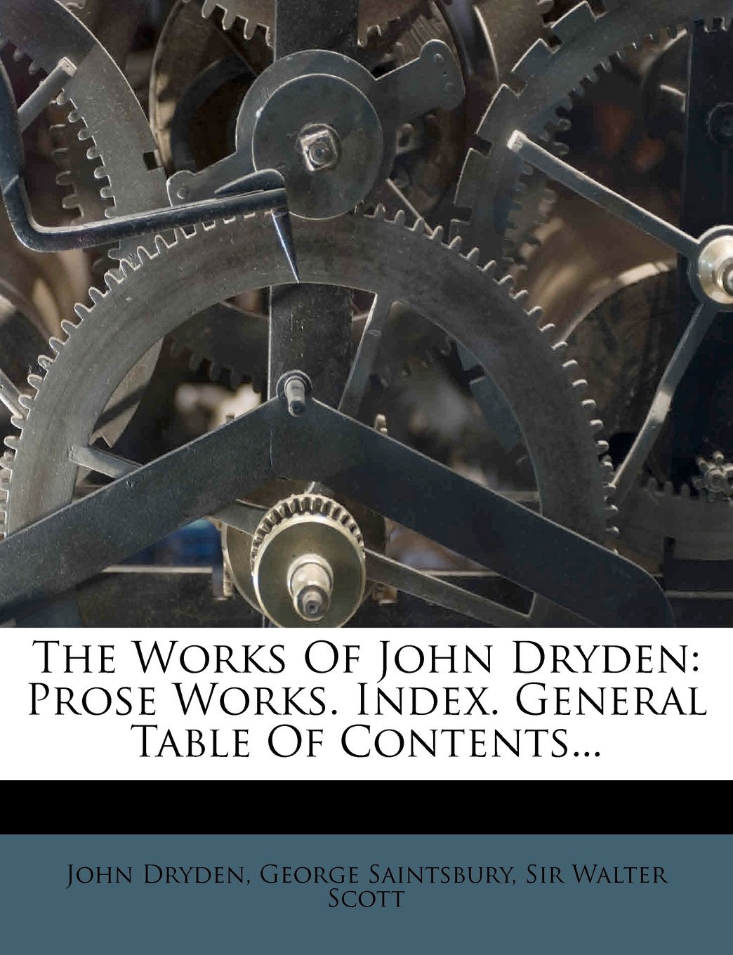 The Works of John Dryden: Prose Works. Index. General Table of Contents... Drama