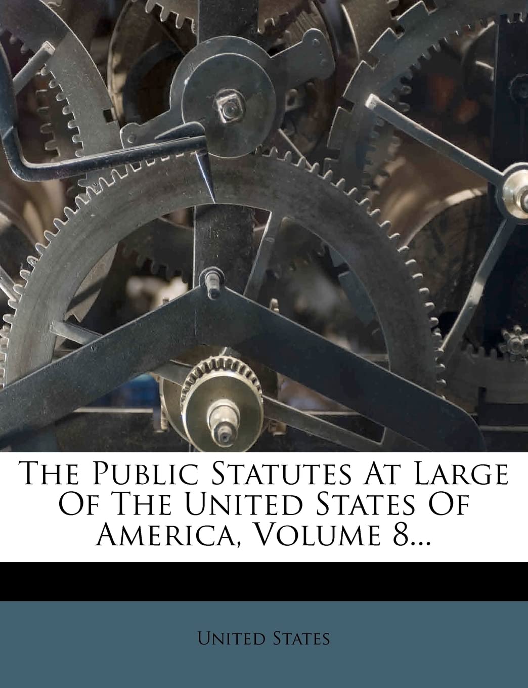 The Public Statutes At Large Of The United States Of America, Volume 8... Politics & History
