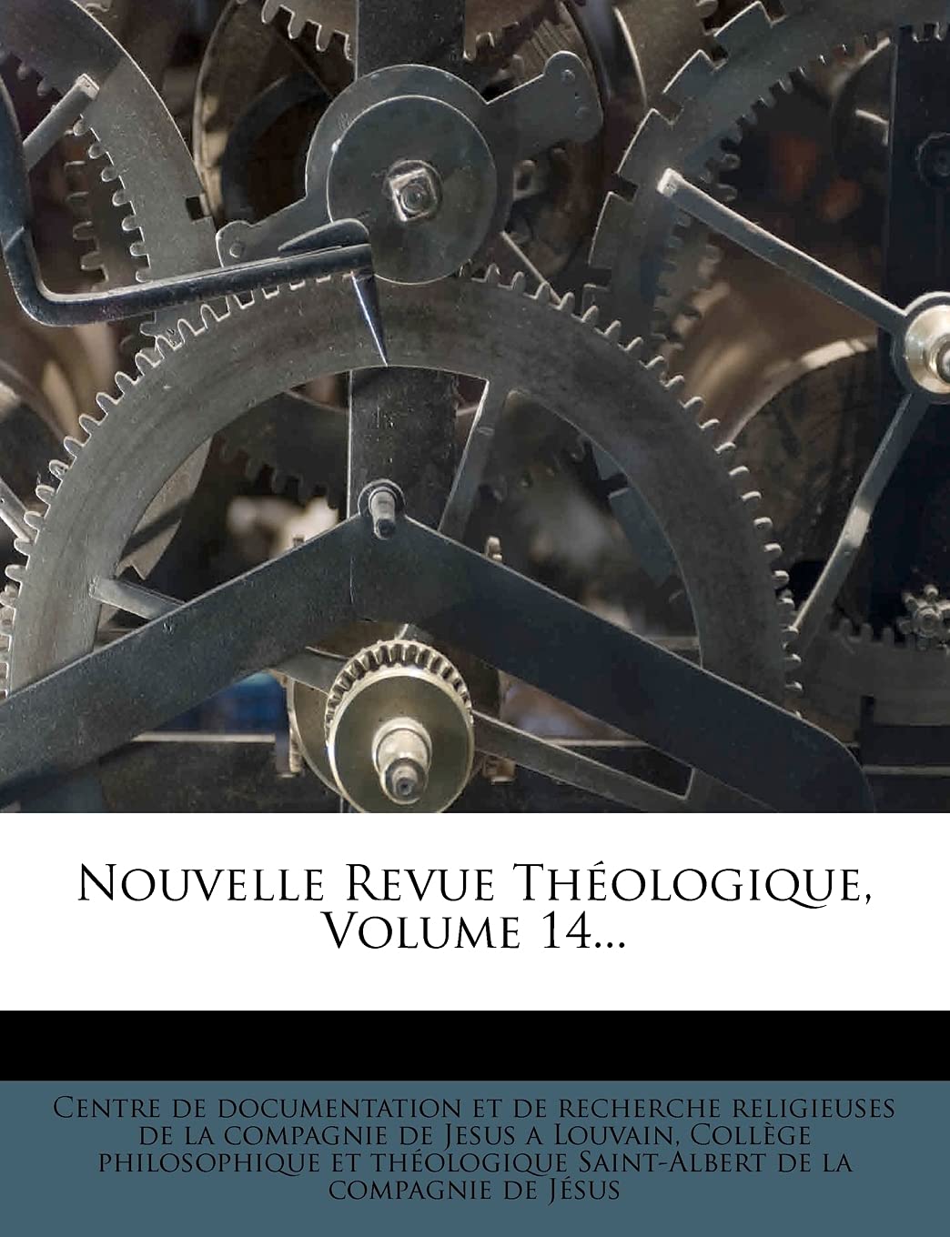 Nouvelle Revue Theologique, Volume 14... book