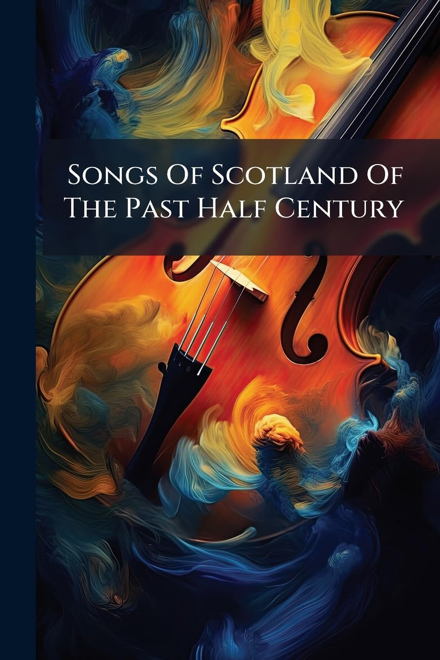 Songs Of Scotland Of The Past Half Century Arts & Music