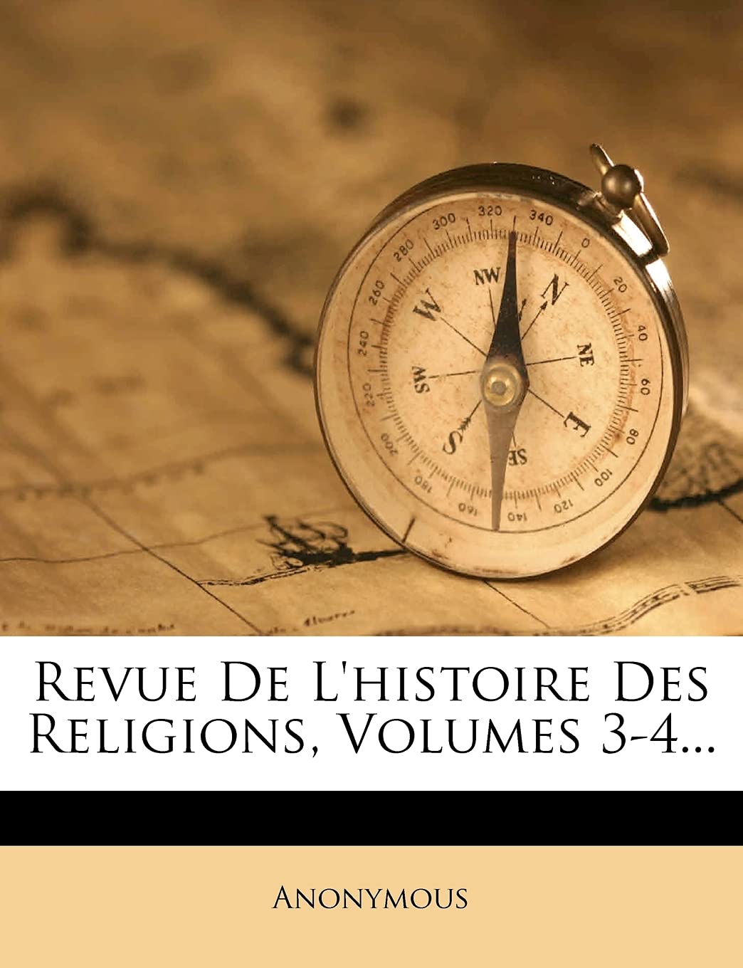 Revue de L'Histoire Des Religions, Volumes 3-4... book