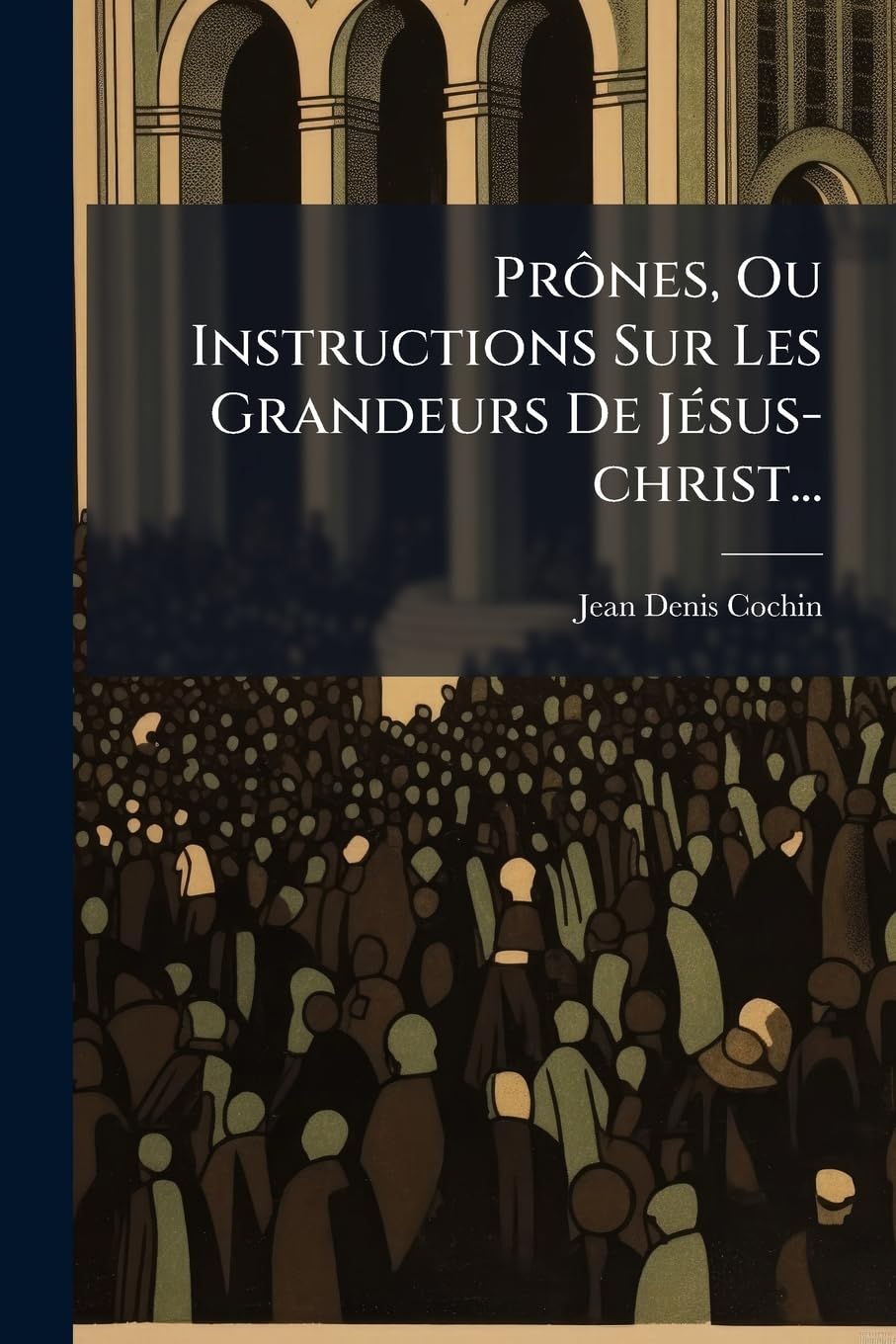 Prônes, Ou Instructions Sur Les Grandeurs De Jésus-christ... book