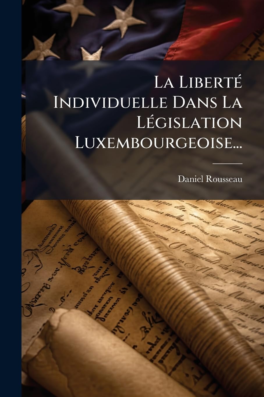 La Liberté Individuelle Dans La Législation Luxembourgeoise... book