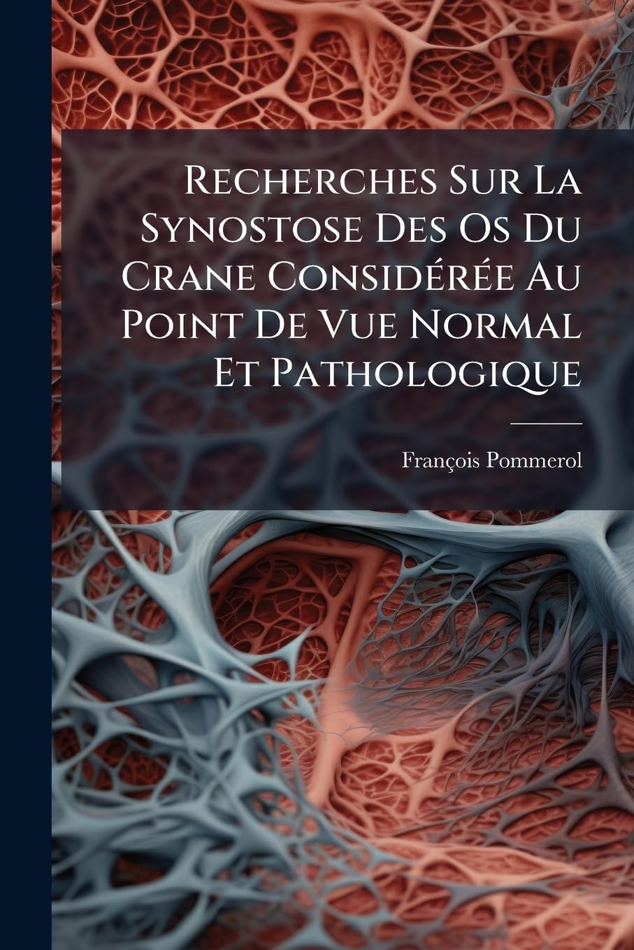 Recherches Sur La Synostose Des OS Du Crane Considérée Au Point de Vue Normal Et Pathologique: Chez Les Différentes Races Humaines... book