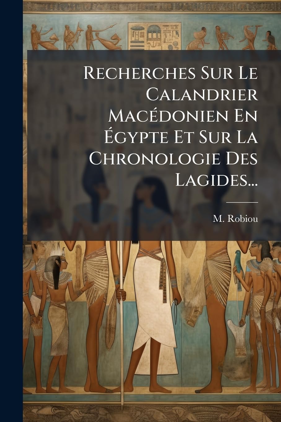 Recherches Sur Le Calandrier Macédonien En Égypte Et Sur La Chronologie Des Lagides... book