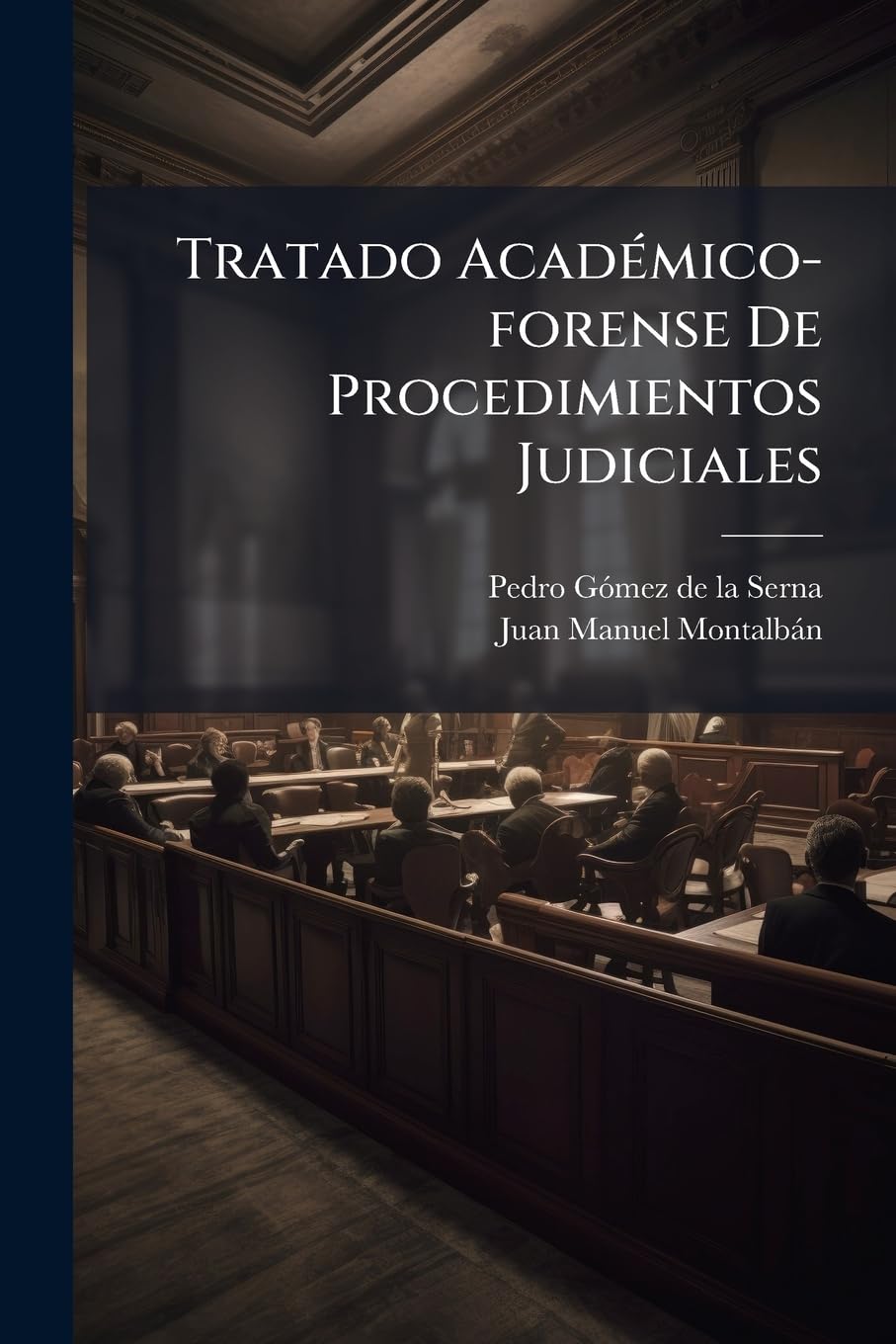 Tratado Académico-forense De Procedimientos Judiciales: (416 P.)... Politics & History