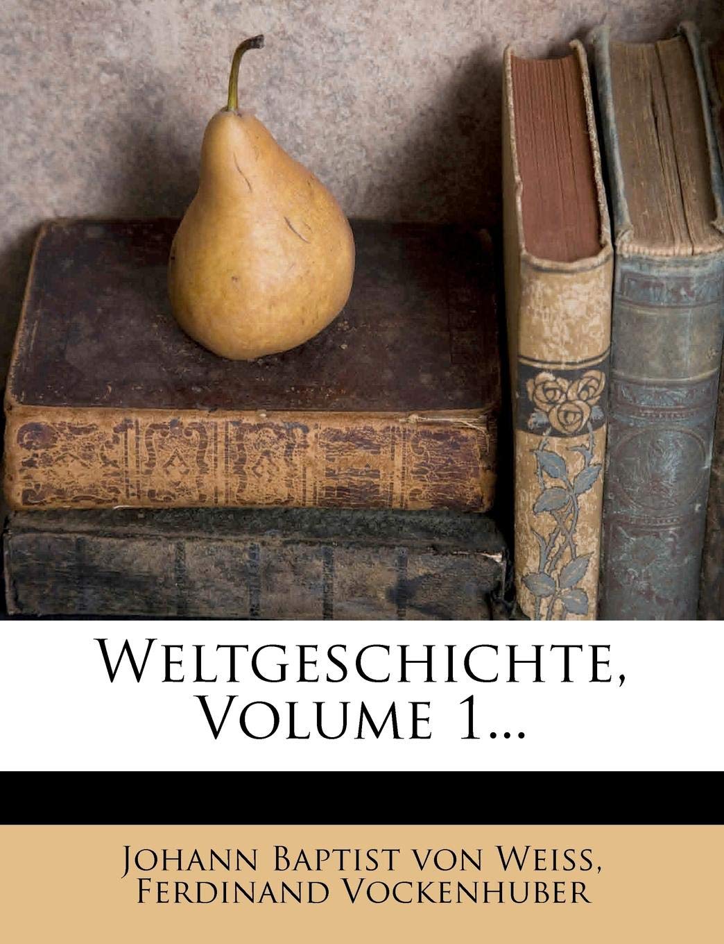 Weltgeschichte, Erster Band, Dritte Auflage Politics & History
