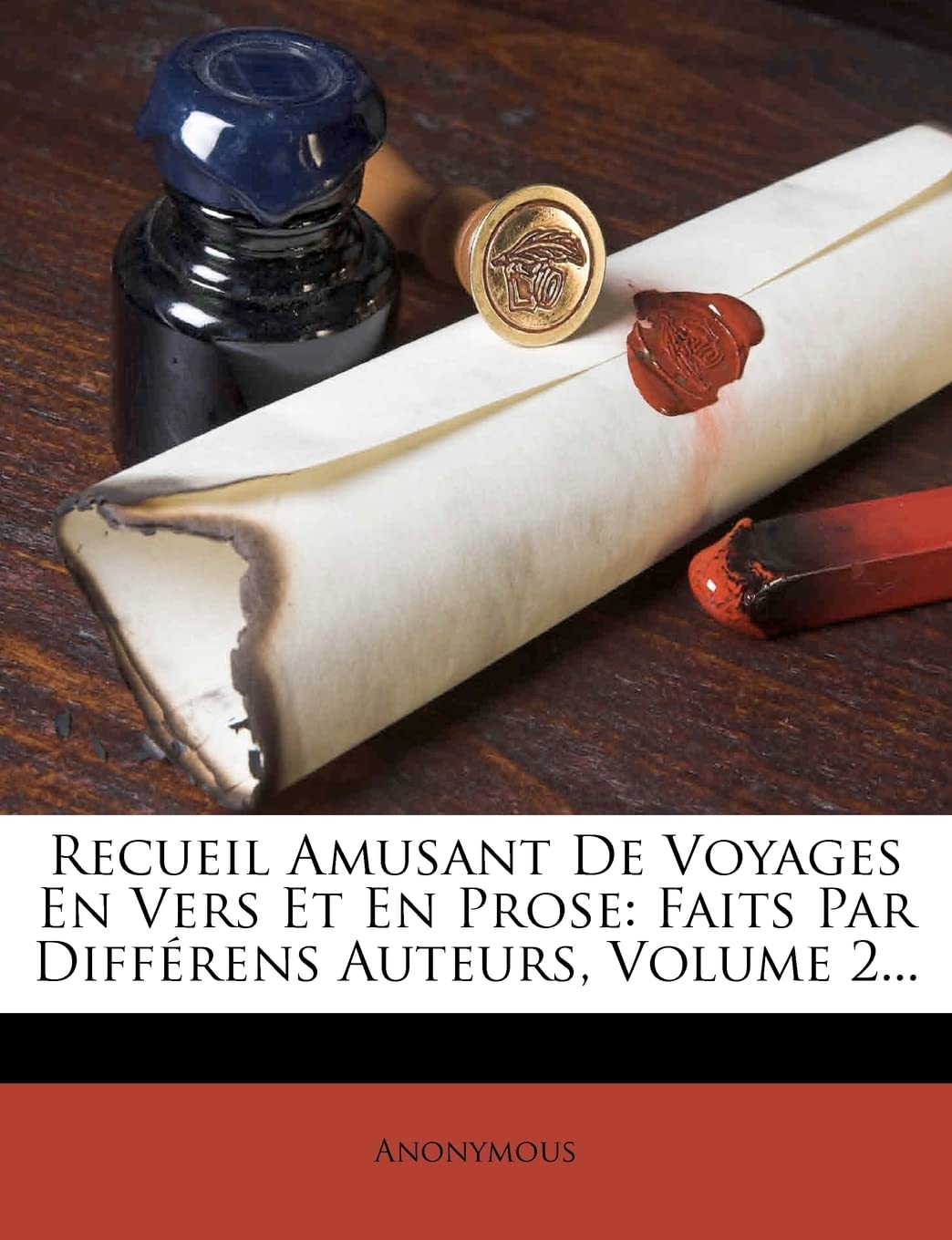 Recueil Amusant De Voyages En Vers Et En Prose: Faits Par Différens Auteurs, Volume 2... Contemporary literature