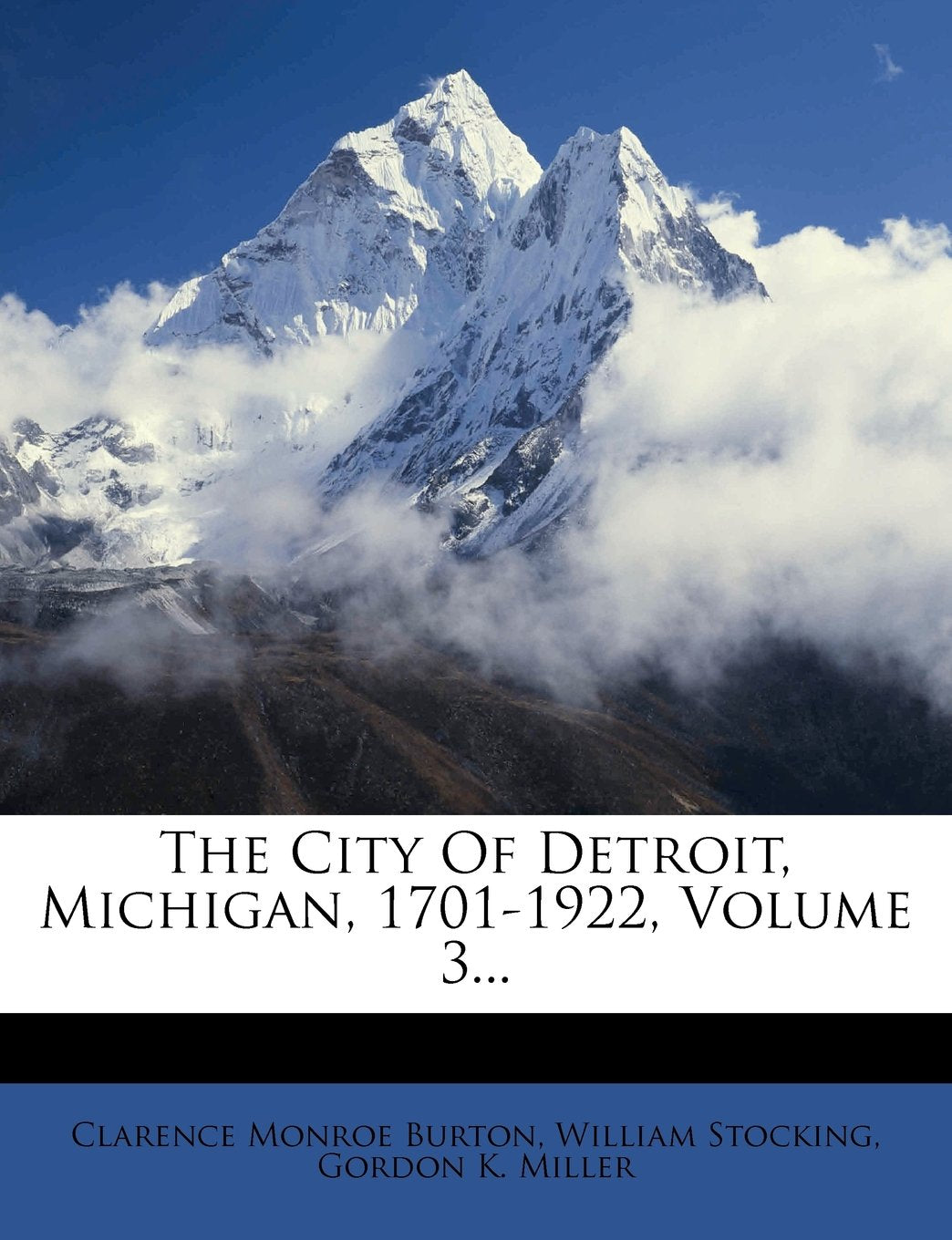 The City Of Detroit, Michigan, 1701-1922, Volume 3... Politics & History
