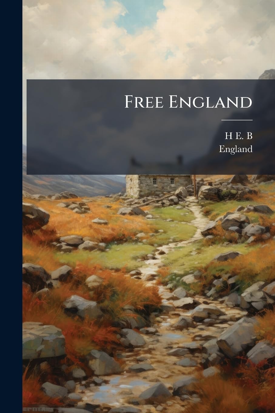 Free England: Or, Old Stories Of The English Parliament, By H.e.b Social Sciences