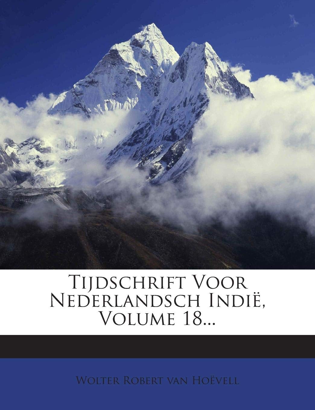 Tijdschrift Voor Nederlandsch Indie, Volume 18... Politics & History