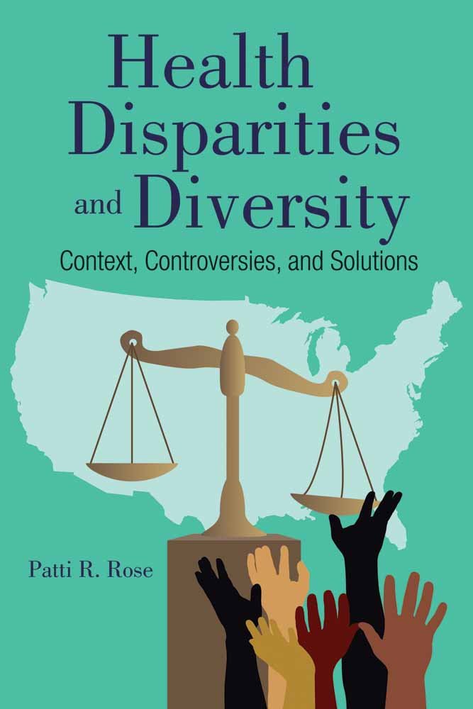 Health Disparities, Diversity, and Inclusion: Context, Controversies, and Solutions Medicine
