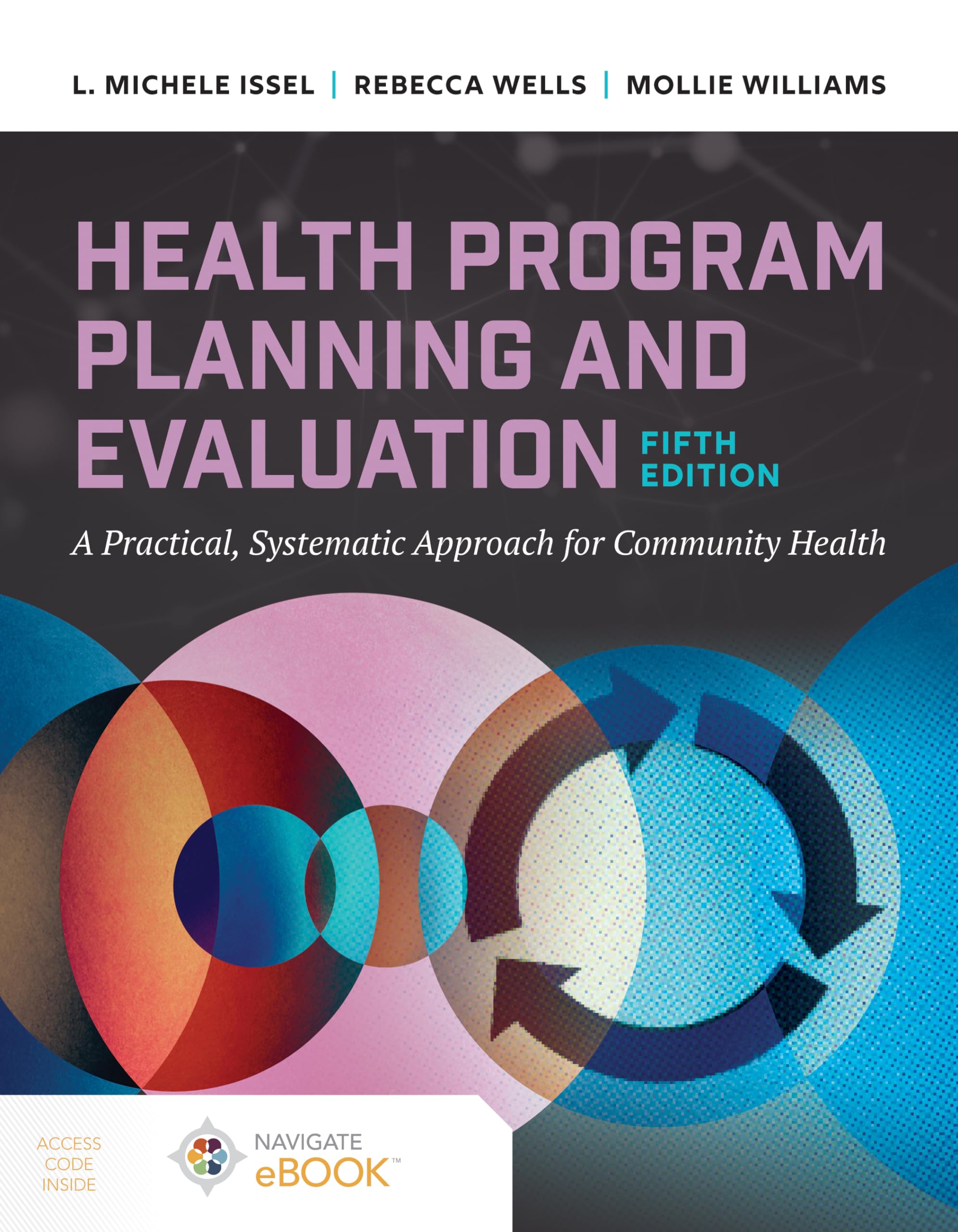 Health Program Planning and Evaluation: A Practical Systematic Approach to Community Health: A Practical, Systematic Approach for Community Health Medicine