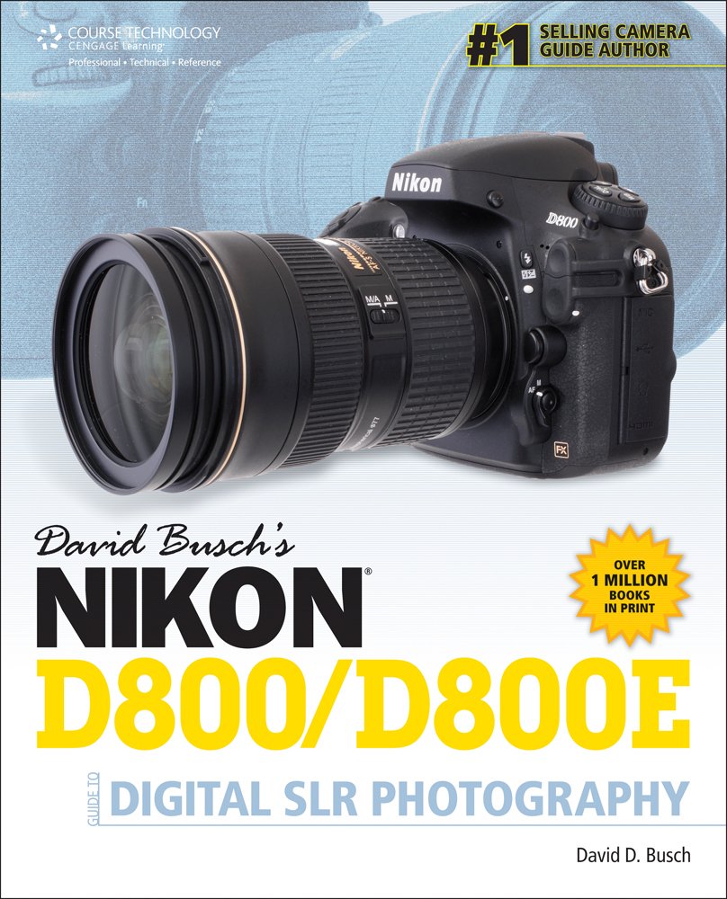 David Busch's Nikon D800/D800E Guide to Digital SLR Photography Computer Science