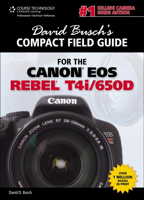 David Busch's Compact Field Guide for the Canon EOS Rebel T4i/650D Business, Finance & Career