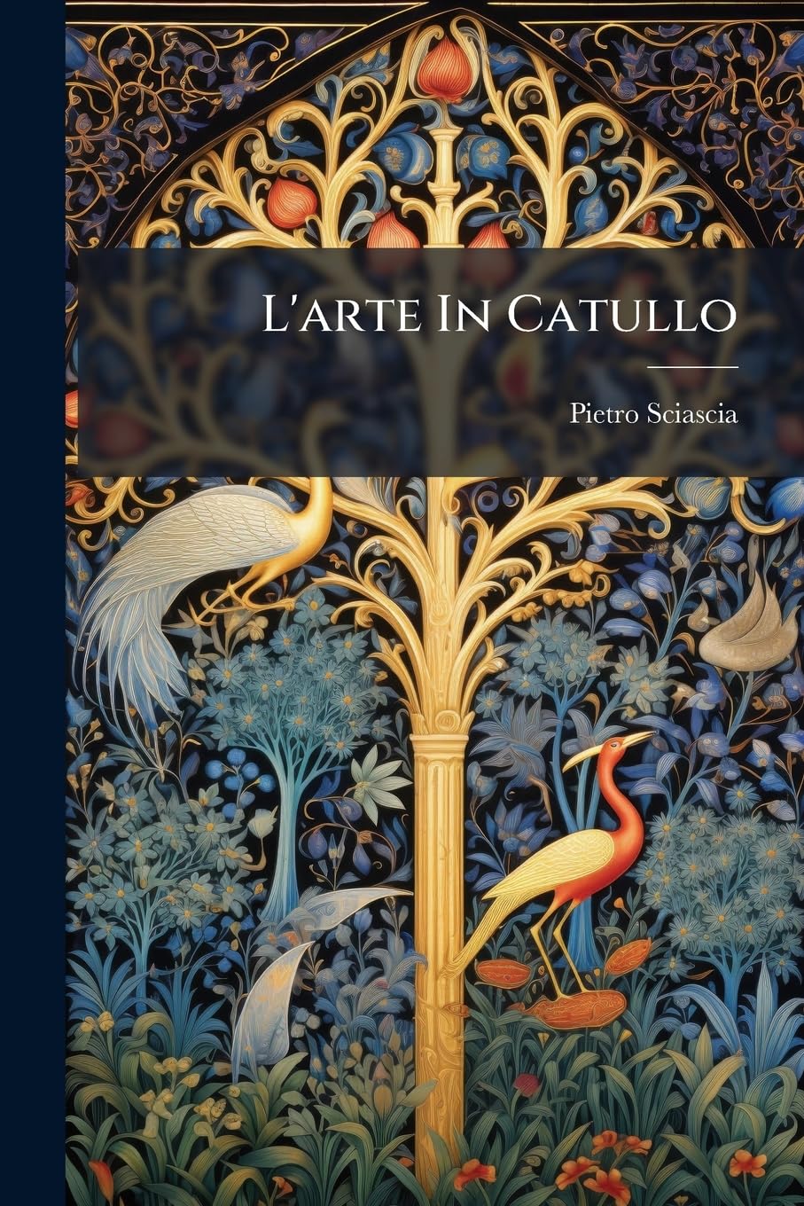 L'Arte in Catullo: Studio Critico ... Politics & History