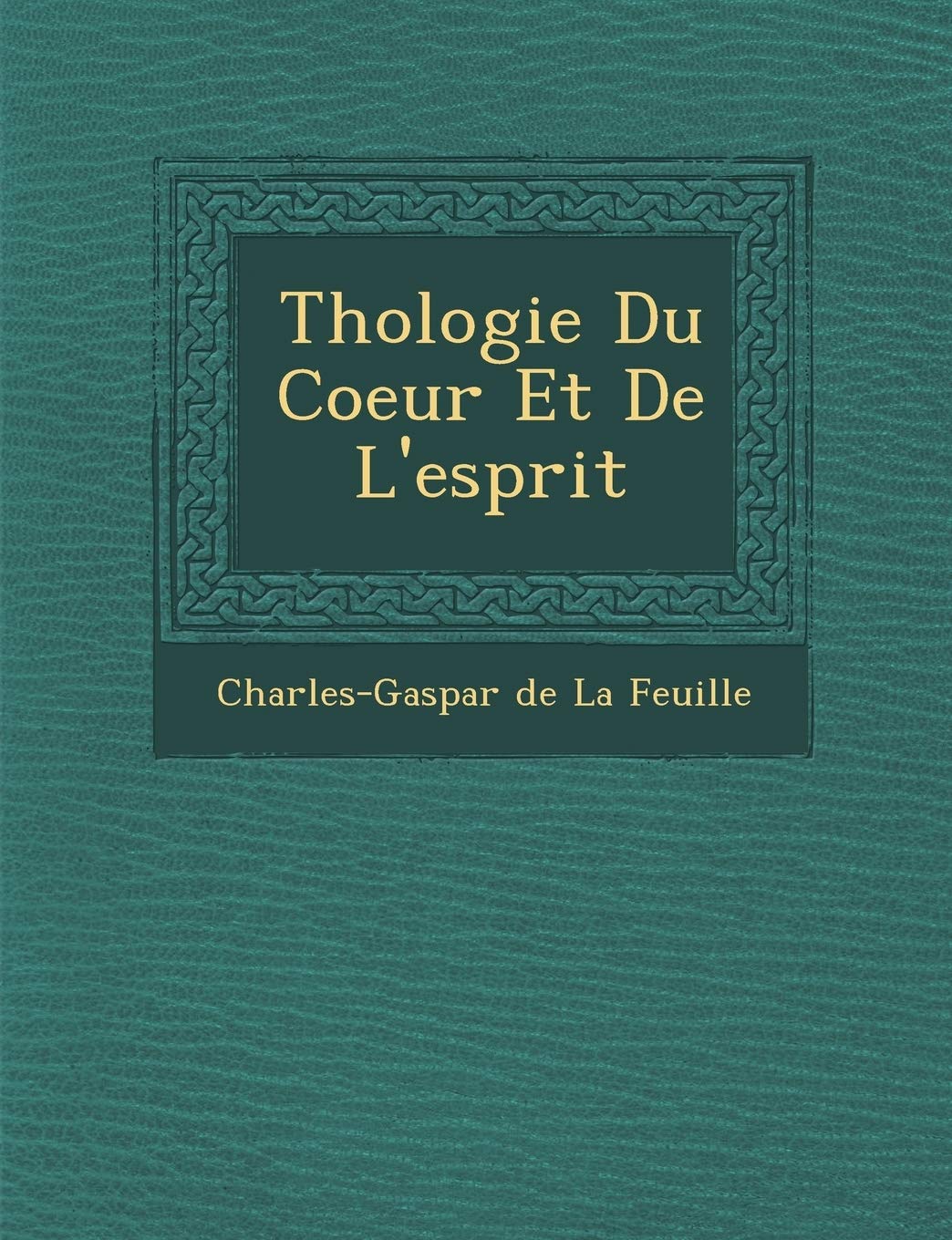 Th Ologie Du Coeur Et de L'Esprit book