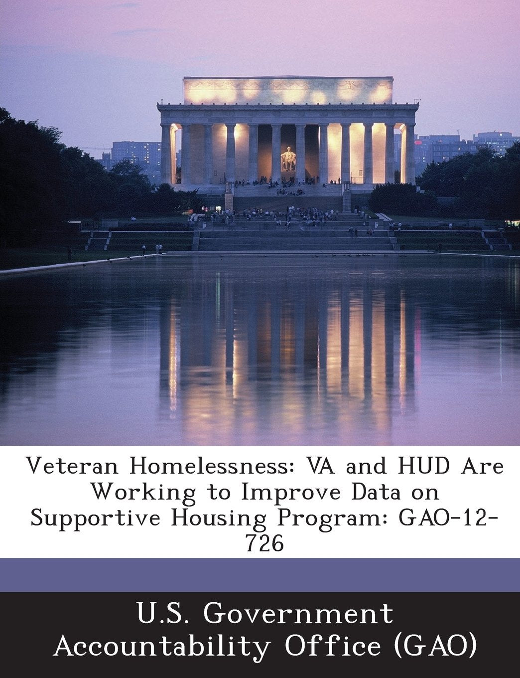 Veteran Homelessness: Va and HUD Are Working to Improve Data on Supportive Housing Program: Gao-12-726 Politics & History