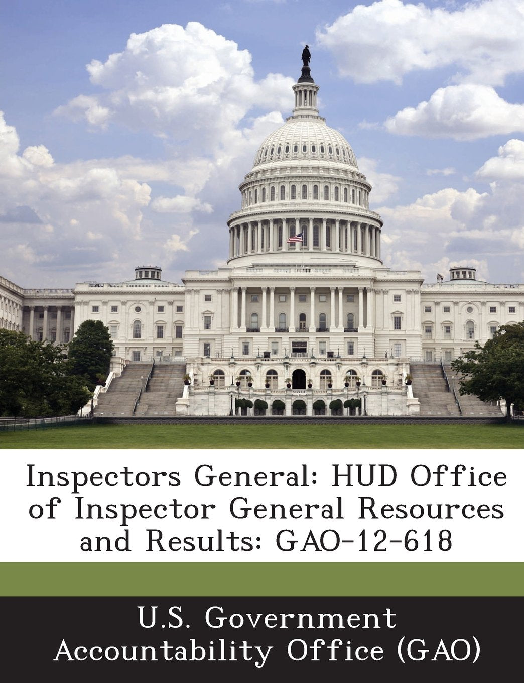 Inspectors General: HUD Office of Inspector General Resources and Results: Gao-12-618 Politics & History