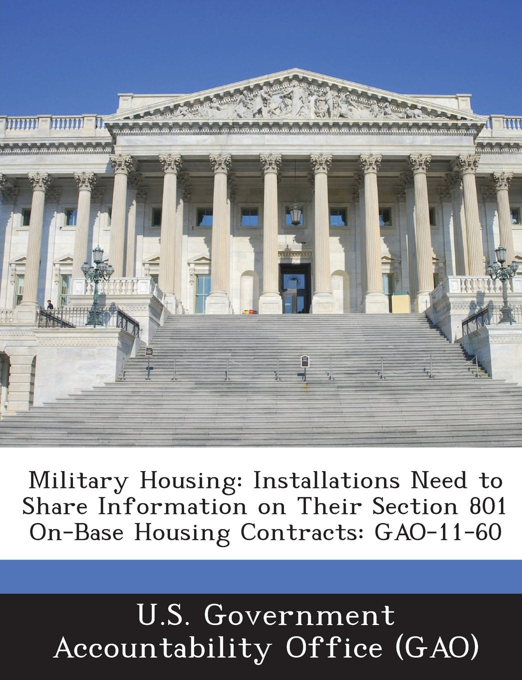 Military Housing: Installations Need to Share Information on Their Section 801 On-Base Housing Contracts: Gao-11-60 Politics & History
