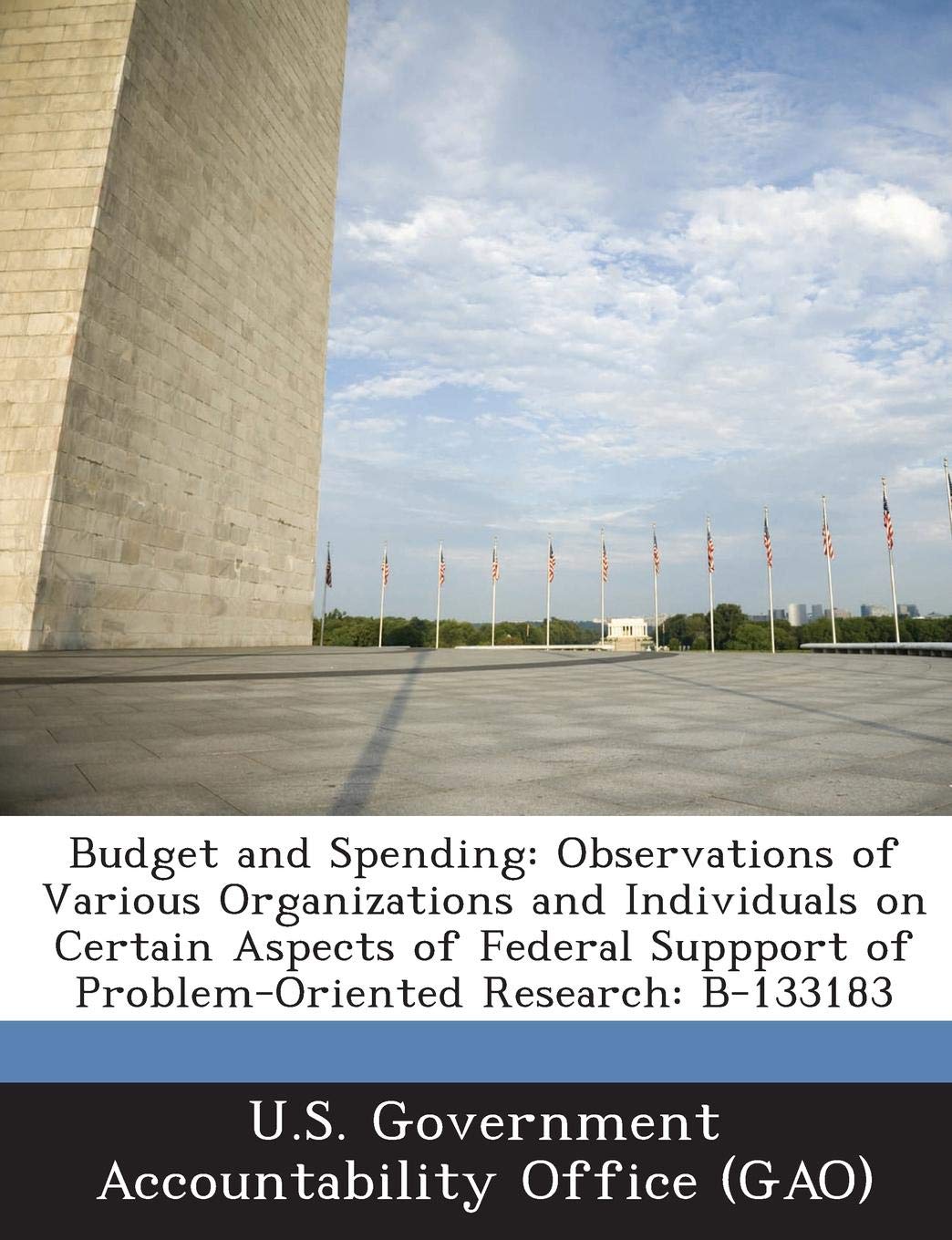 Budget and Spending: Observations of Various Organizations and Individuals on Certain Aspects of Federal Suppport of Problem-Oriented Resea Politics & History