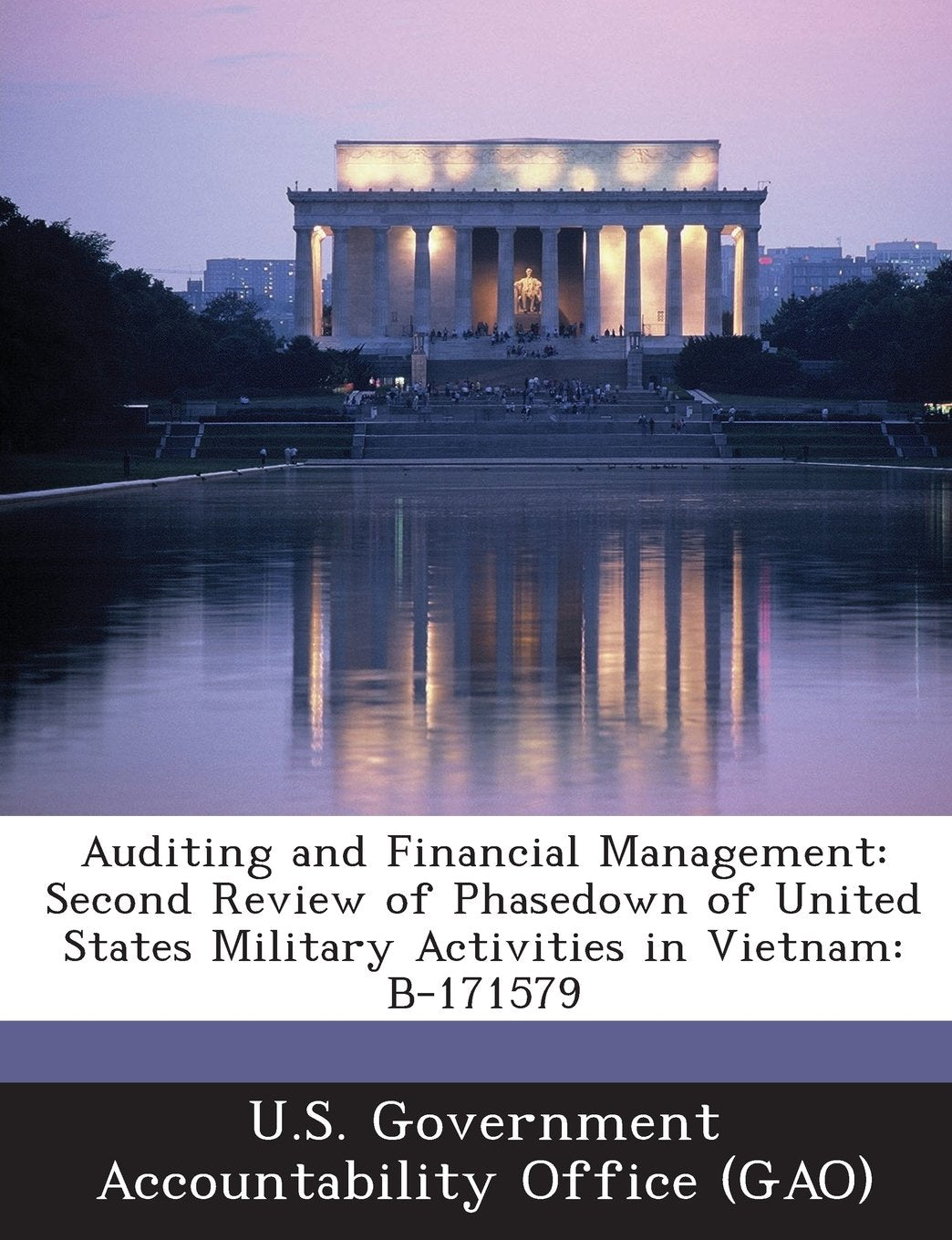 Auditing and Financial Management: Second Review of Phasedown of United States Military Activities in Vietnam: B-171579 Politics & History