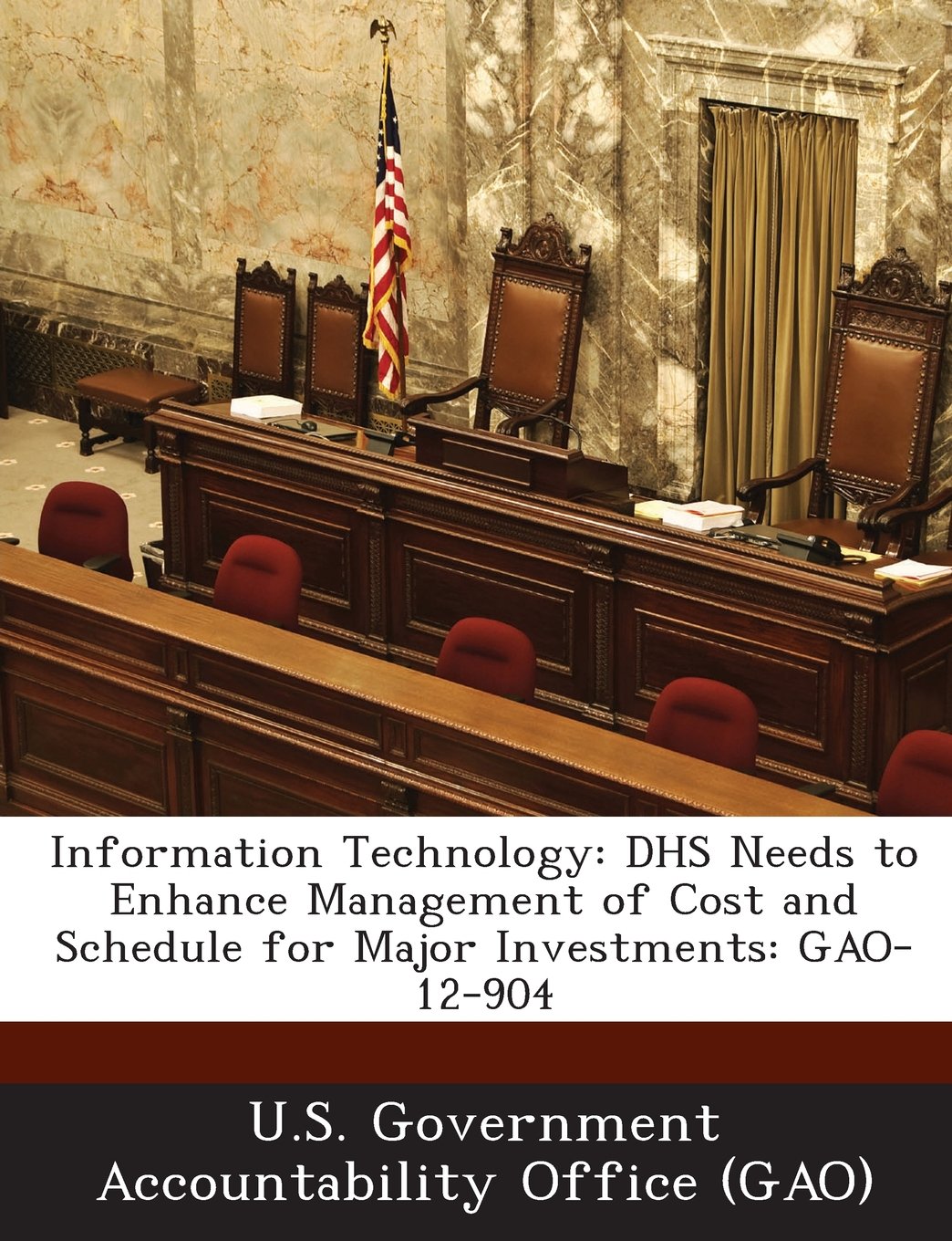 Information Technology: Dhs Needs to Enhance Management of Cost and Schedule for Major Investments: Gao-12-904 Politics & History