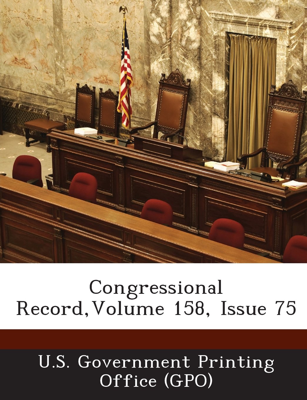 Congressional Record, Volume 158, Issue 75 Politics & History