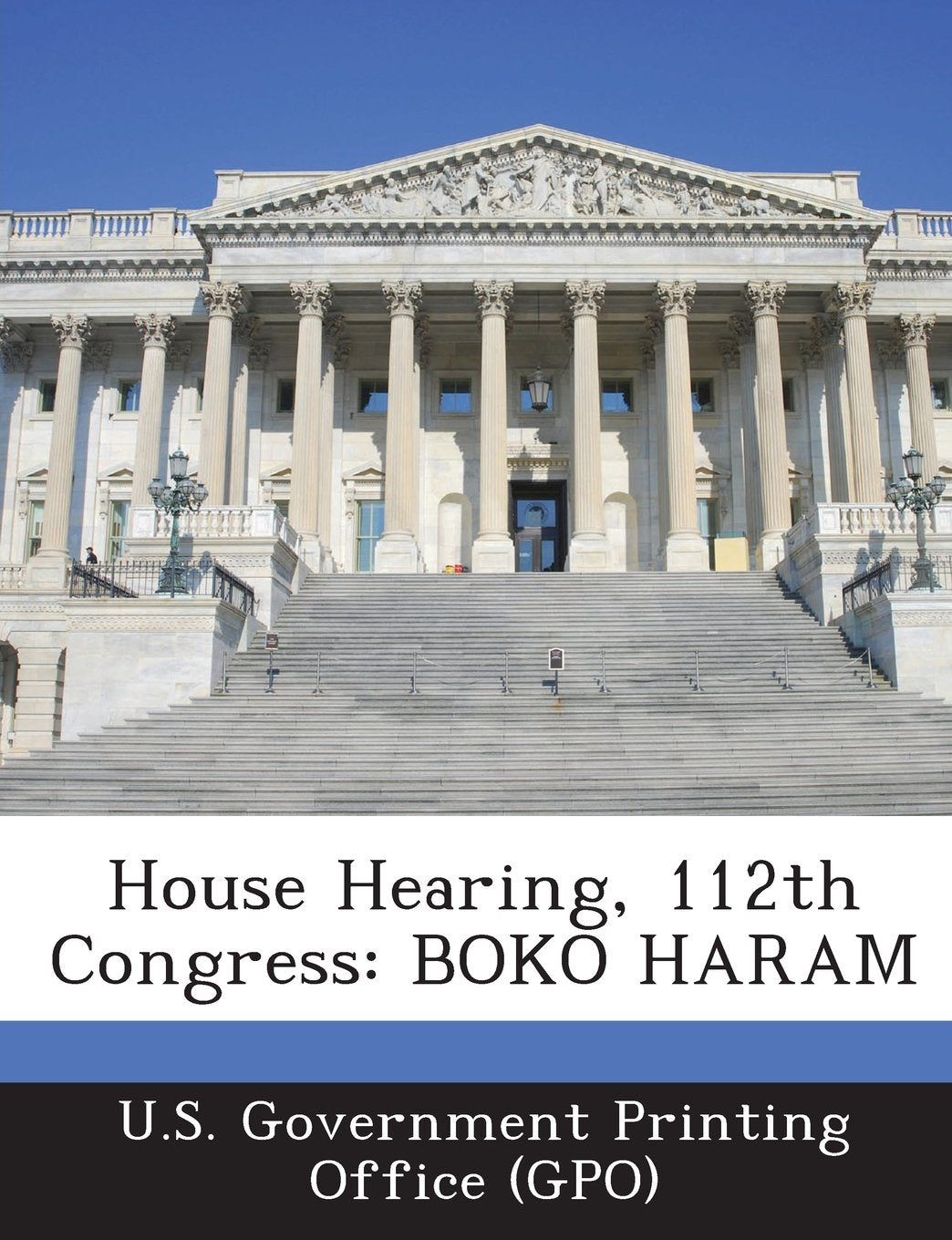 House Hearing, 112th Congress: Boko Haram Politics & History