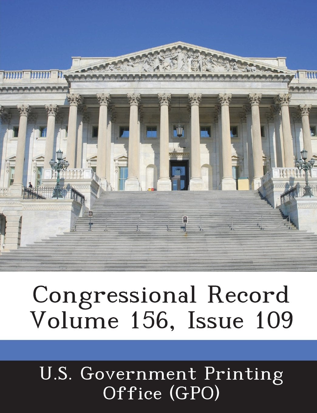 Congressional Record Volume 156, Issue 109 Politics & History