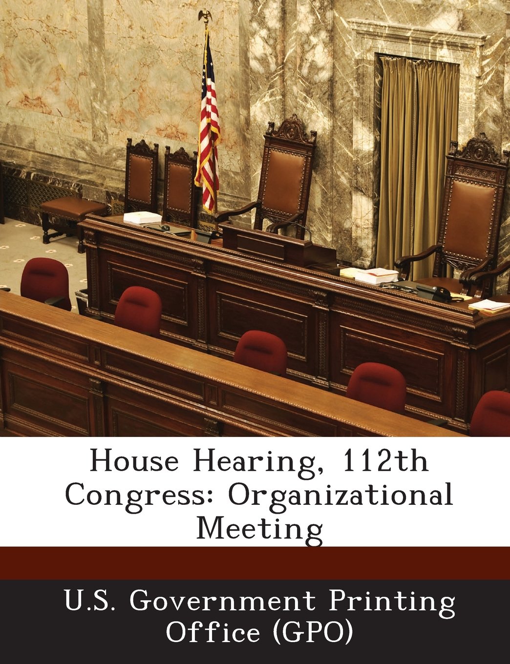 House Hearing, 112th Congress: Organizational Meeting Politics & History