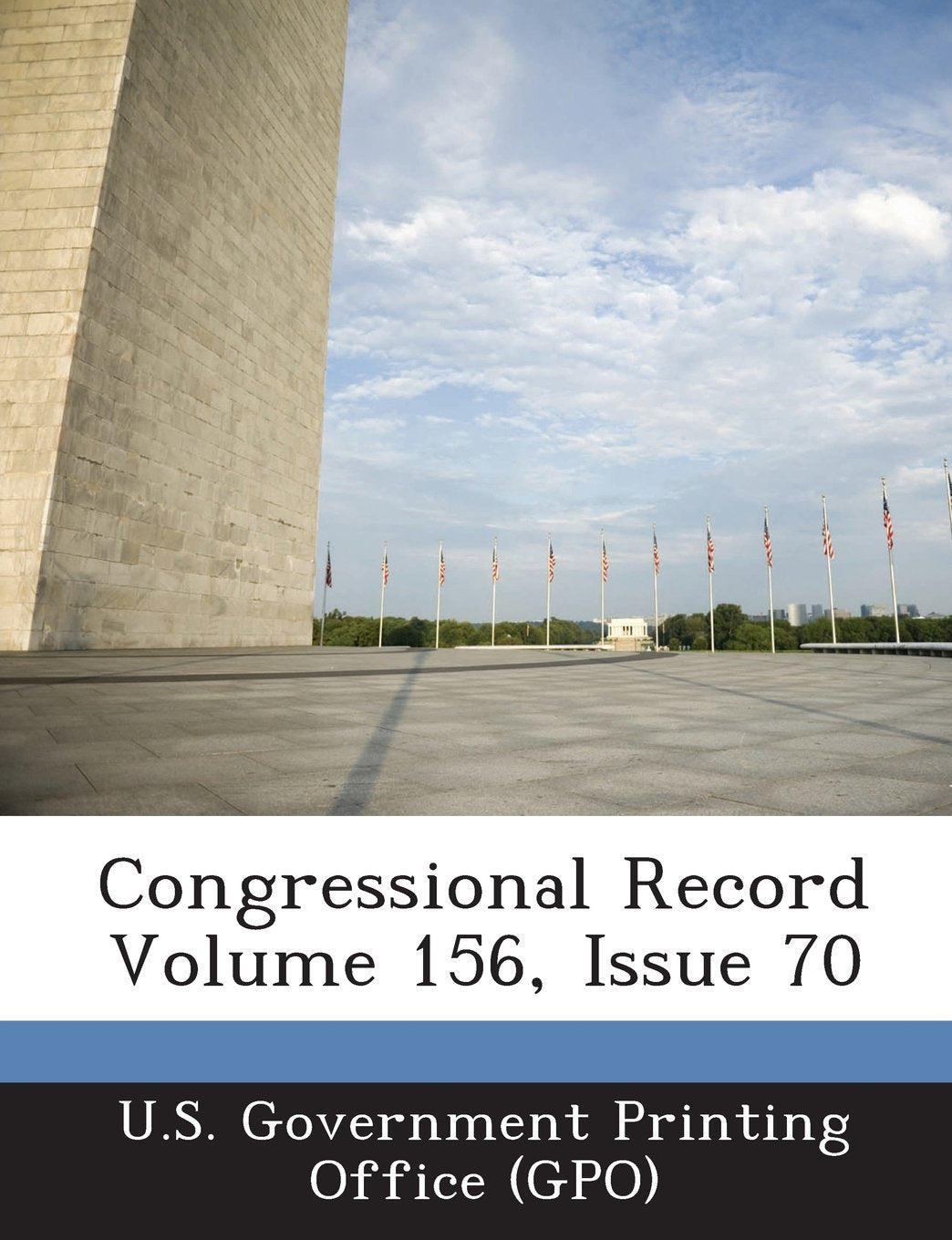 Congressional Record Volume 156, Issue 70 Politics & History