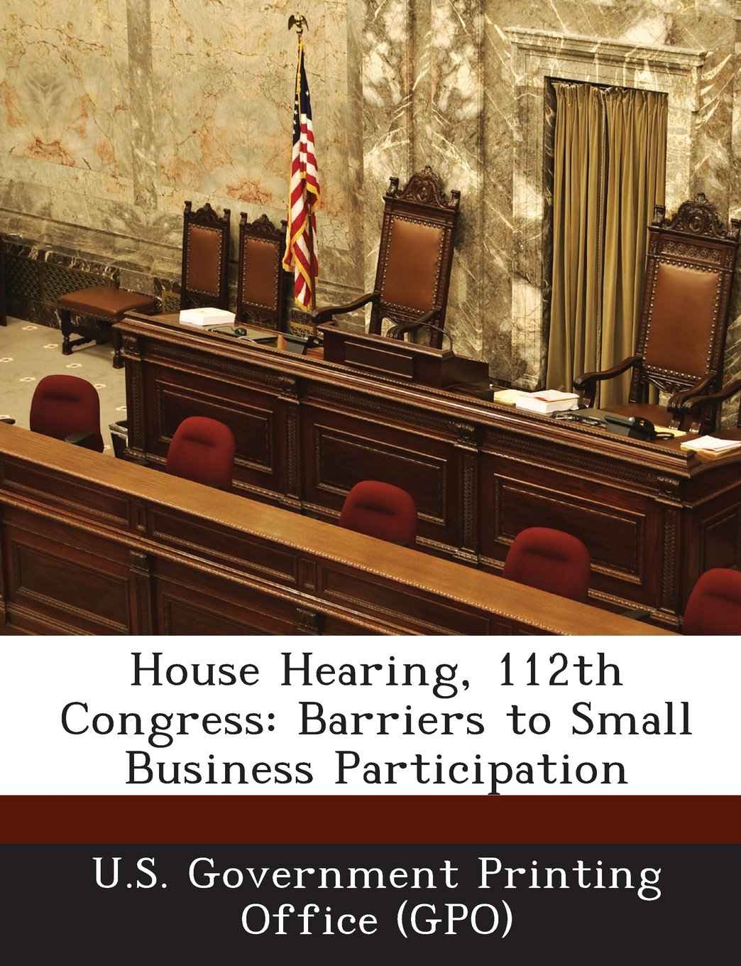 House Hearing, 112th Congress: Barriers to Small Business Participation Politics & History