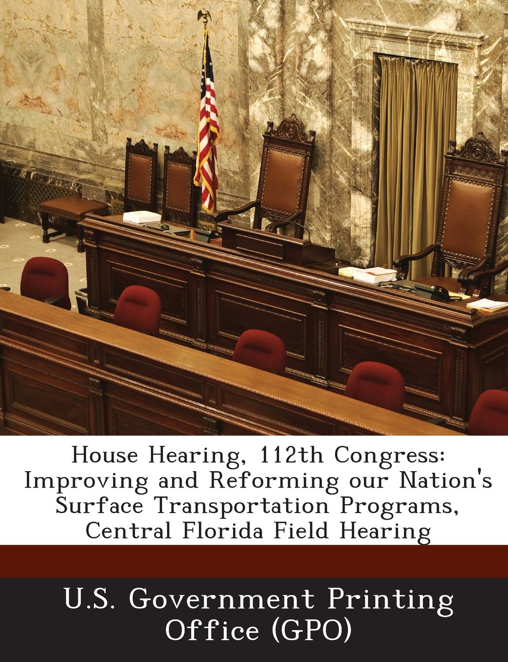 House Hearing, 112th Congress: Improving and Reforming Our Nation's Surface Transportation Programs, Central Florida Field Hearing Politics & History