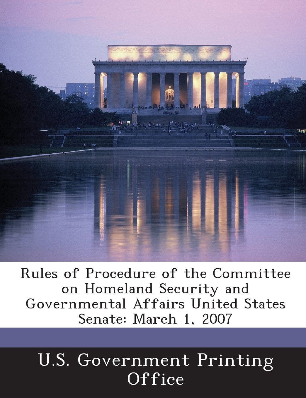 Rules of Procedure of the Committee on Homeland Security and Governmental Affairs United States Senate: March 1, 2007 Politics & History