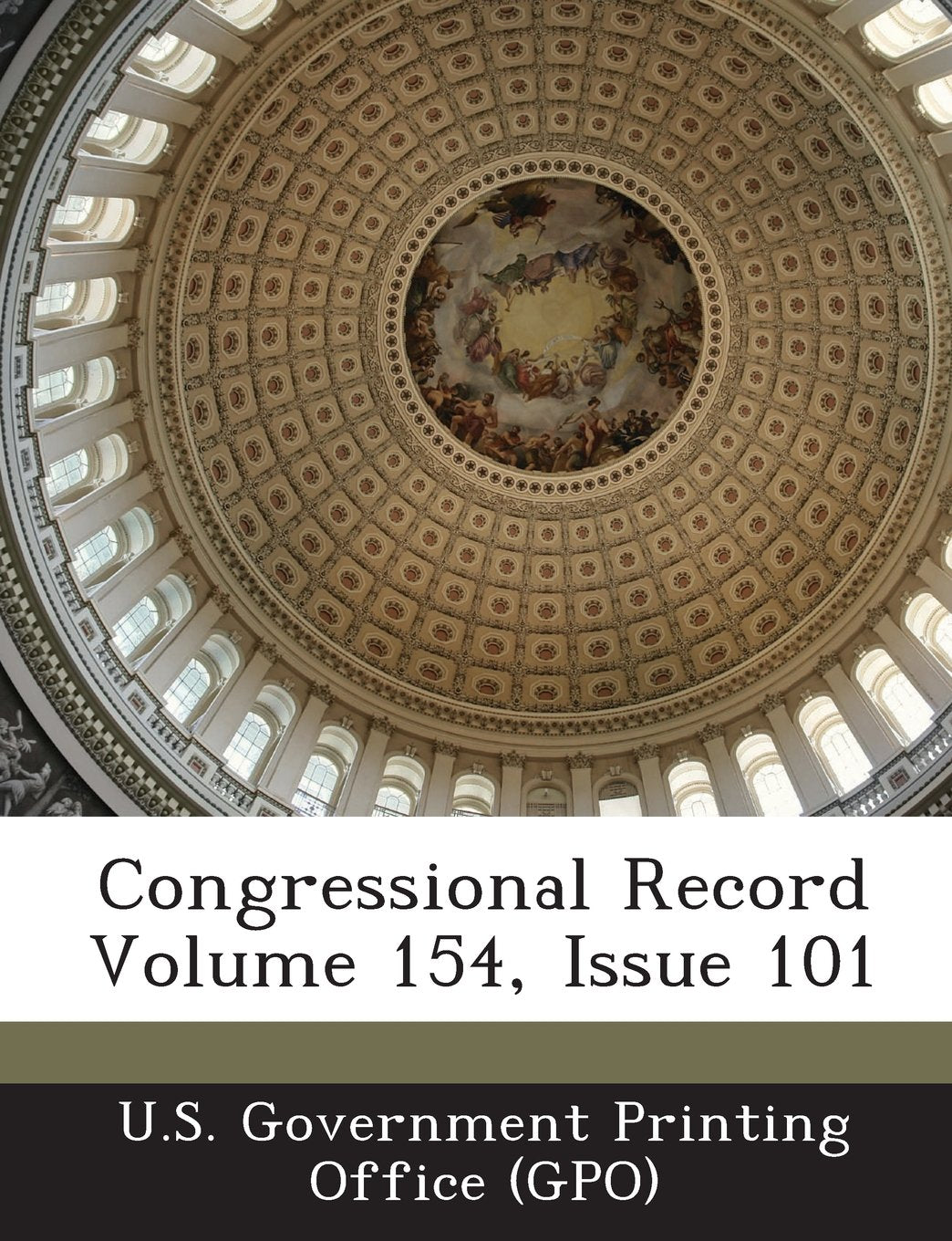 Congressional Record Volume 154, Issue 101 Politics & History