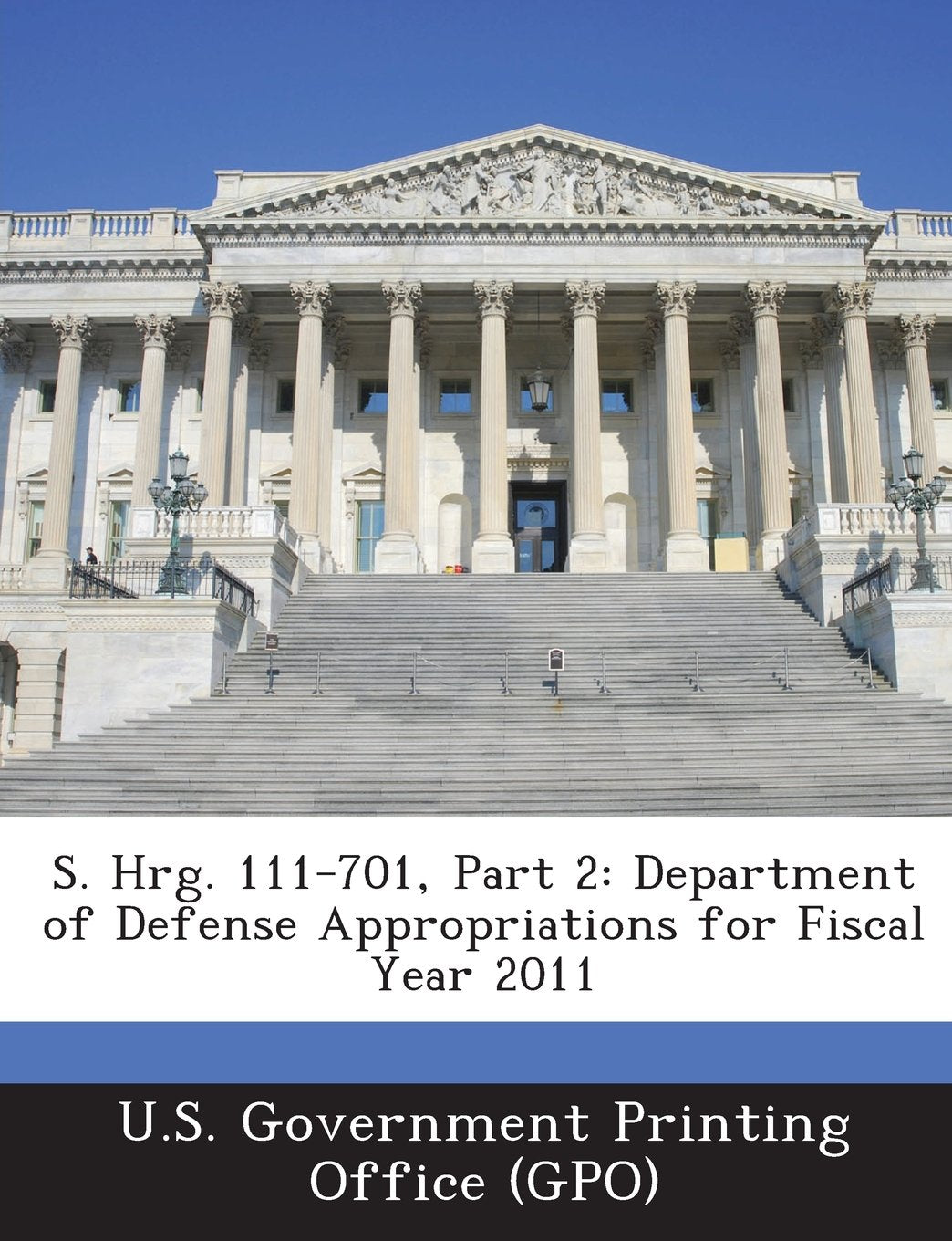 S. Hrg. 111-701, Part 2: Department of Defense Appropriations for Fiscal Year 2011 Politics & History