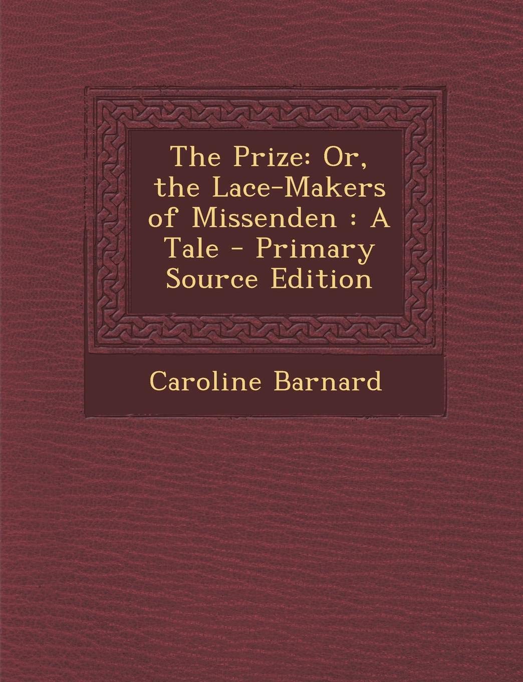Prize: Or, the Lace-Makers of Missenden: A Tale Hobbies & Crafts