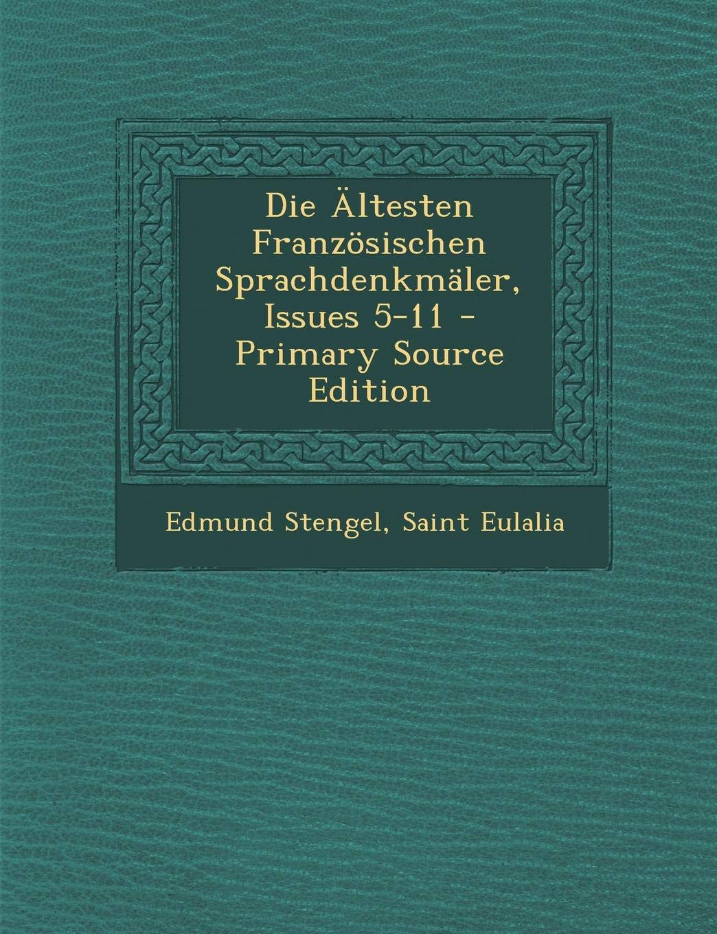 Die Altesten Franzosischen Sprachdenkmaler, Issues 5-11 Foreign Languages ​​& Dictionaries