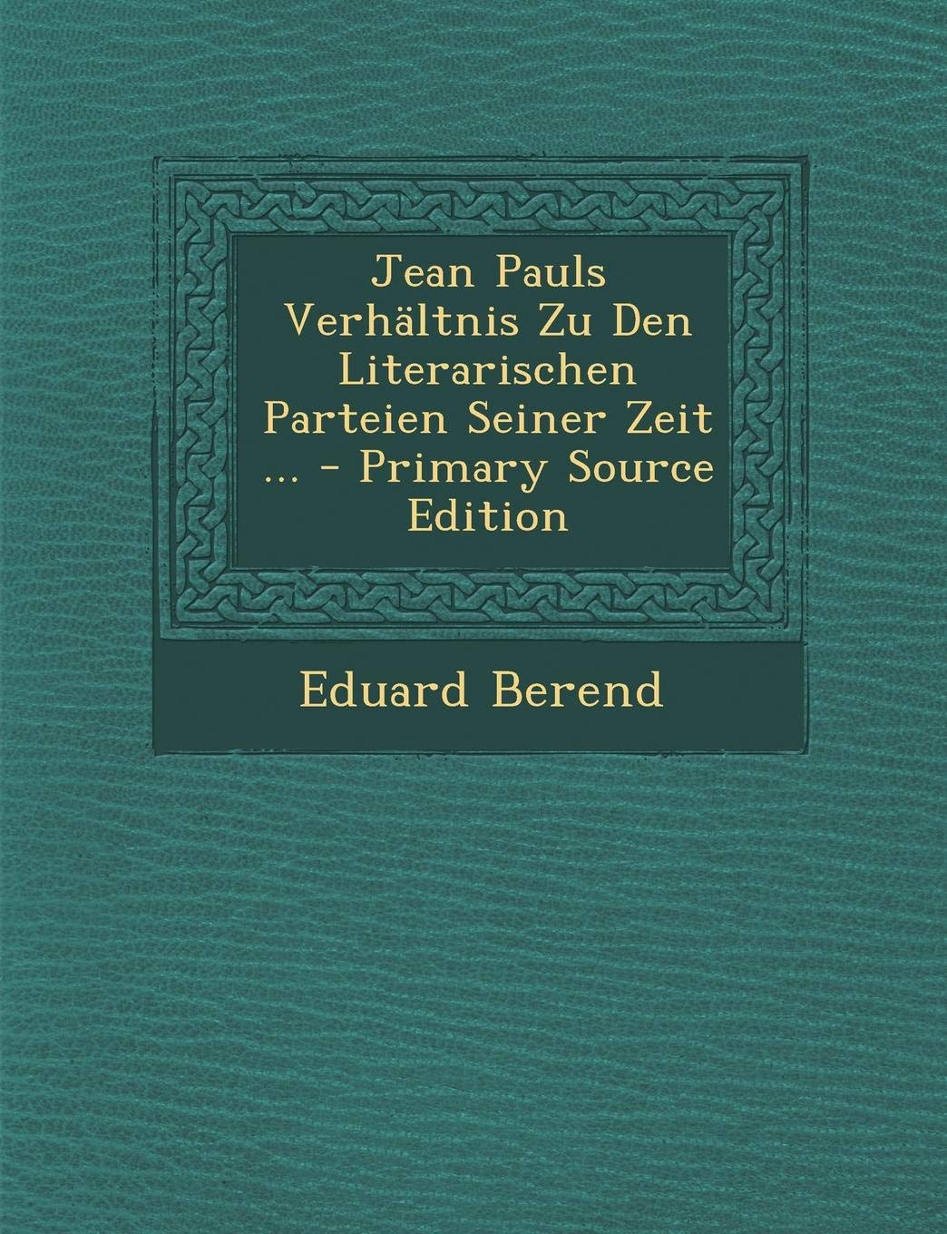 Jean Pauls Verhaltnis Zu Den Literarischen Parteien Seiner Zeit ... Memories