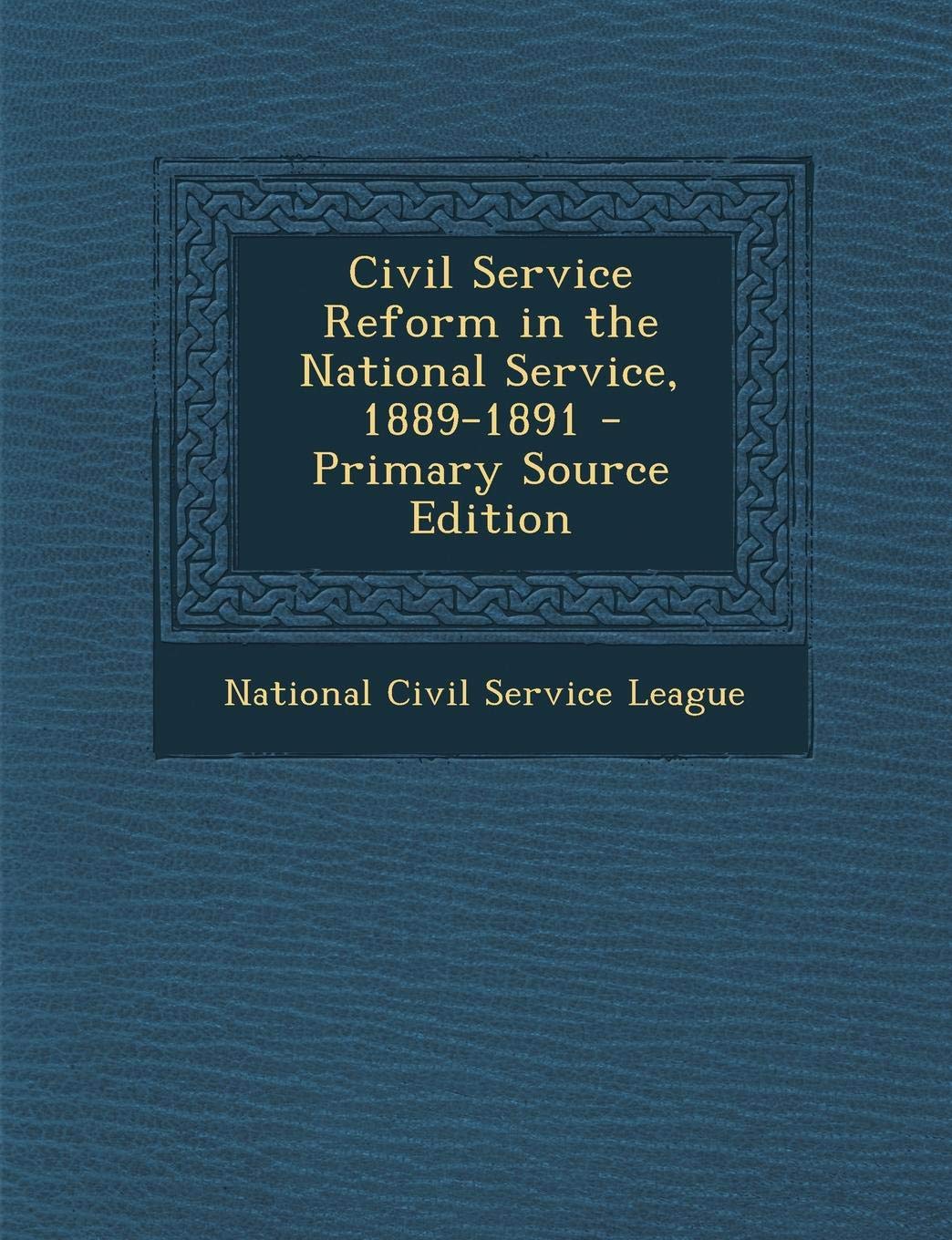 Civil Service Reform in the National Service, 1889-1891 Politics & History