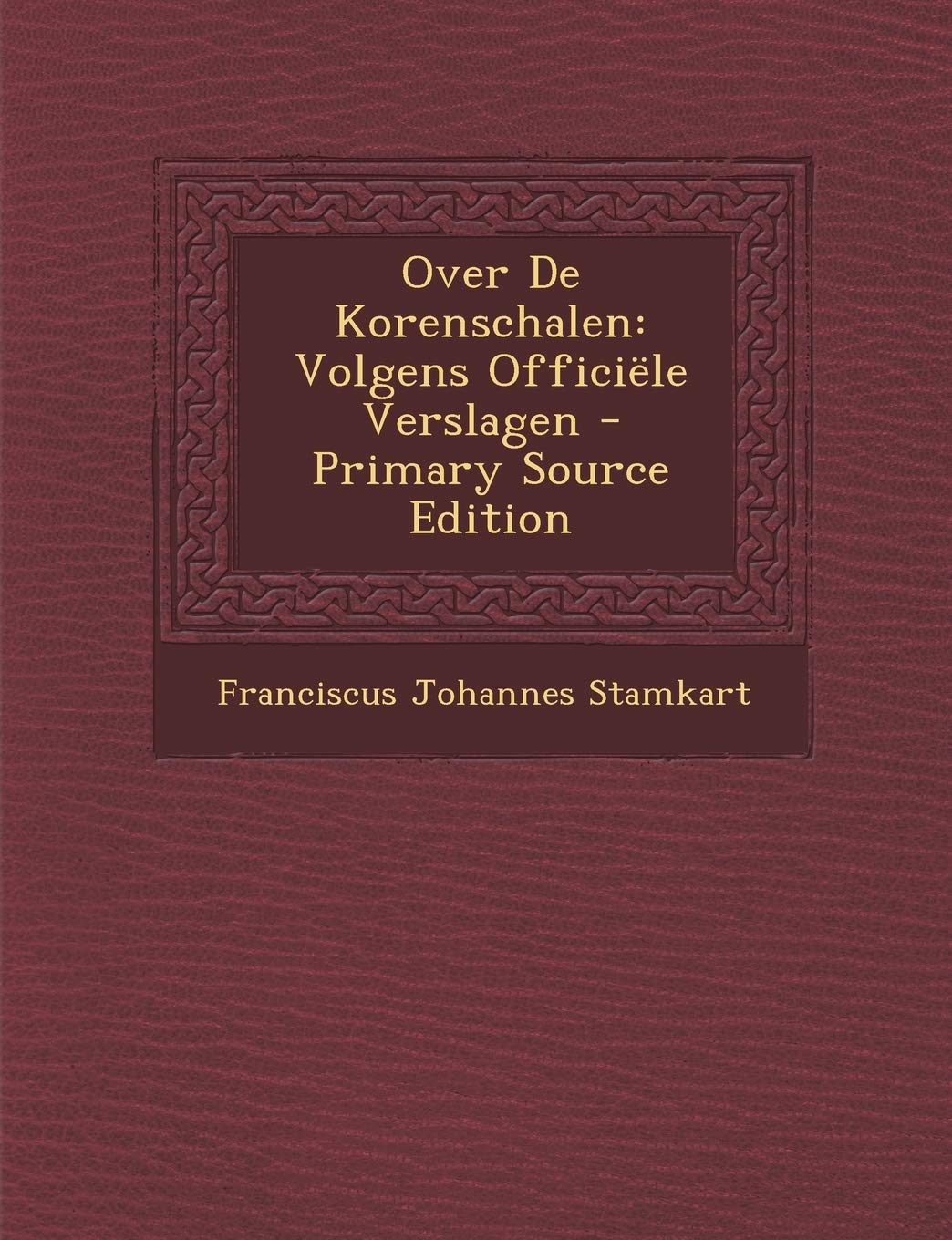 Over de Korenschalen: Volgens Officiele Verslagen Business & Technology