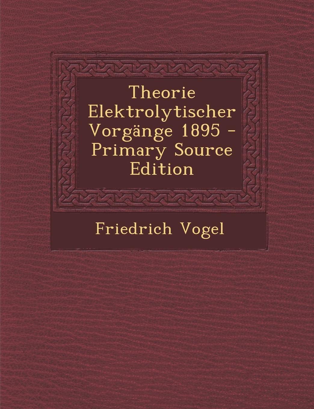 Theorie Elektrolytischer Vorgange 1895 Contemporary literature