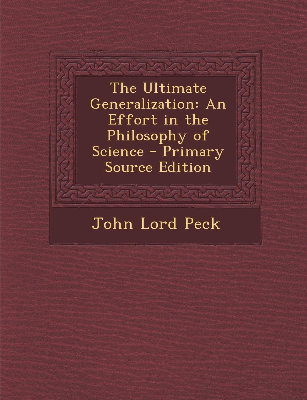 Ultimate Generalization: An Effort in the Philosophy of Science Contemporary literature