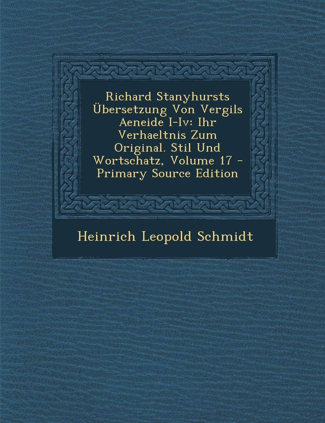 Richard Stanyhursts Ubersetzung Von Vergils Aeneide I-IV: Ihr Verhaeltnis Zum Original. Stil Und Wortschatz, Volume 17 Reference Books